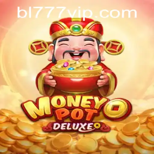 The Immersive World of MoneyPotDELUXE: Striking It Rich with BL777
