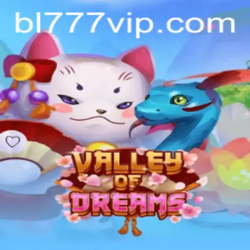 Explore the Mystical World of ValleyofDreams: A Comprehensive Guide to Adventure with BL777